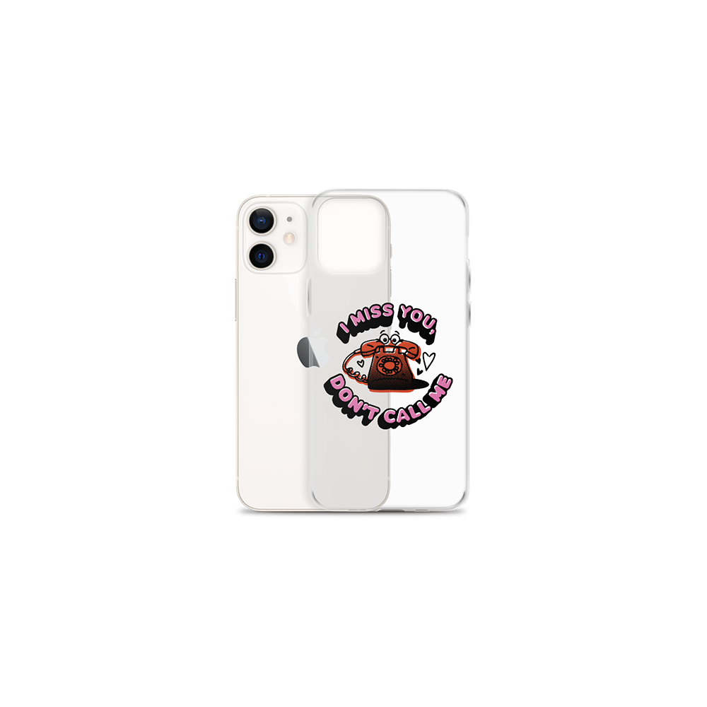Clear I Miss You Don't Call Me iPhone Case